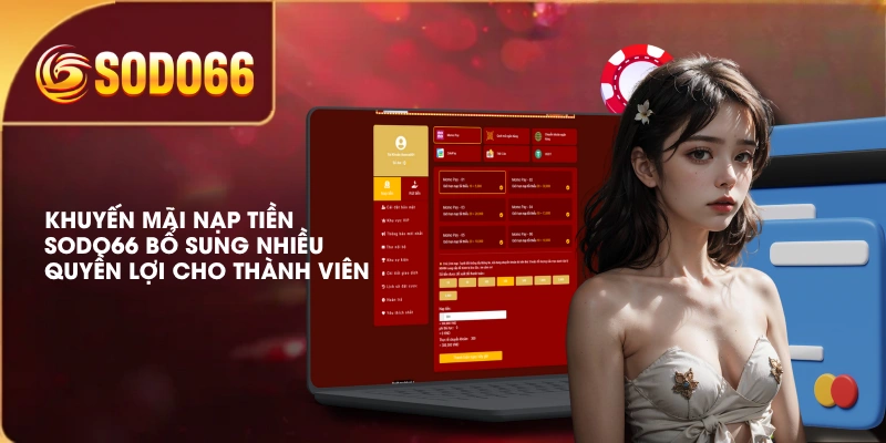 Nạp Tiền SODO66 Đa Dạng Phương Thức Giao Dịch Tiện Lợi 4 Khuyến mãi nạp tiền SODO66 bổ sung nhiều quyền lợi cho thành viên