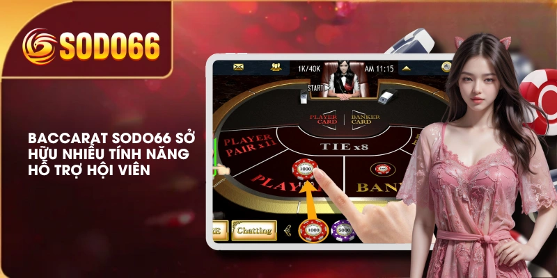 Baccarat SODO66 Dễ Tham Gia Và Những Tính Năng Hỗ Trợ 4 Baccarat SODO66 sở hữu nhiều tính năng hỗ trợ hội viên