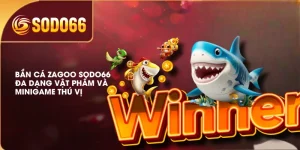 Bắn Cá Zagoo SODO66 Đa Dạng Vật Phẩm Và Minigame Thú Vị