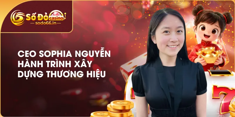 CEO Sophia Nguyễn – Người Kiến Tạo Tầm Nhìn Phát Triển Thương Hiệu SODO66 3 ceo-sophia-nguyen-hanh-trinh