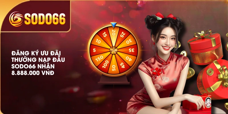 Đăng ký ưu đãi thưởng nạp đầu SODO66 nhận 8.888.000 VNĐ