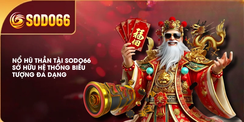Game Nổ Hũ Thần Tài SODO66 Săn Jackpot Rinh Ngay Tài Lộc 3 Nổ hũ Thần Tài SODO66 sở hữu hệ thống biểu tượng đa dạng