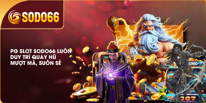 Sảnh PG Slot SODO66 Điểm Đến Săn Jackpot Hấp Dẫn Cho Tân Thủ 3 PG Slot SODO66 luôn duy trì quay hũ mượt mà, suôn sẻ