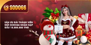 Săn Ưu Đãi Thành Viên Mới SODO66 Nhận Nạp Đầu 18.888.888 VNĐ