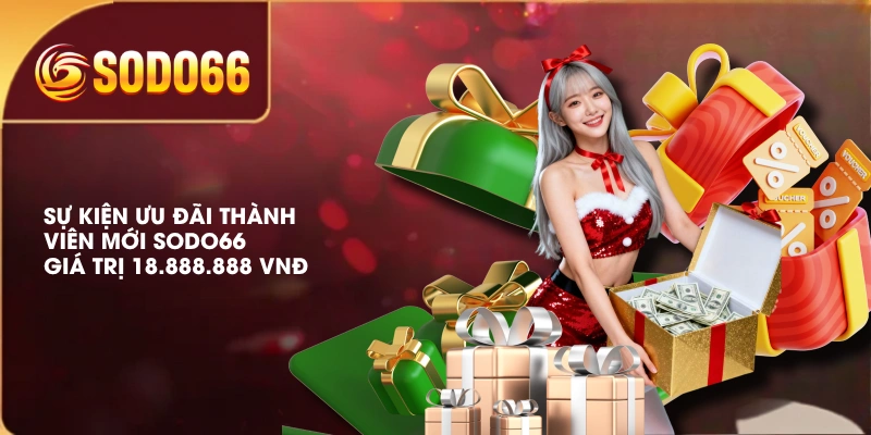 Săn Ưu Đãi Thành Viên Mới SODO66 Nhận Nạp Đầu 18.888.888 VNĐ 2 Sự kiện ưu đãi thành viên mới SODO66 giá trị 18.888.888 VNĐ